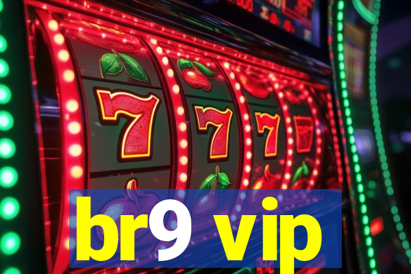 br9 vip